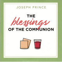 THE BLESSINGS OF THE COMMUNION - JOSEPH PRINCE